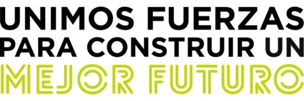 Unimos fuerzas para construir un Mejor futuro